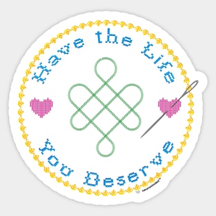 Have the Life You Deserve Sticker